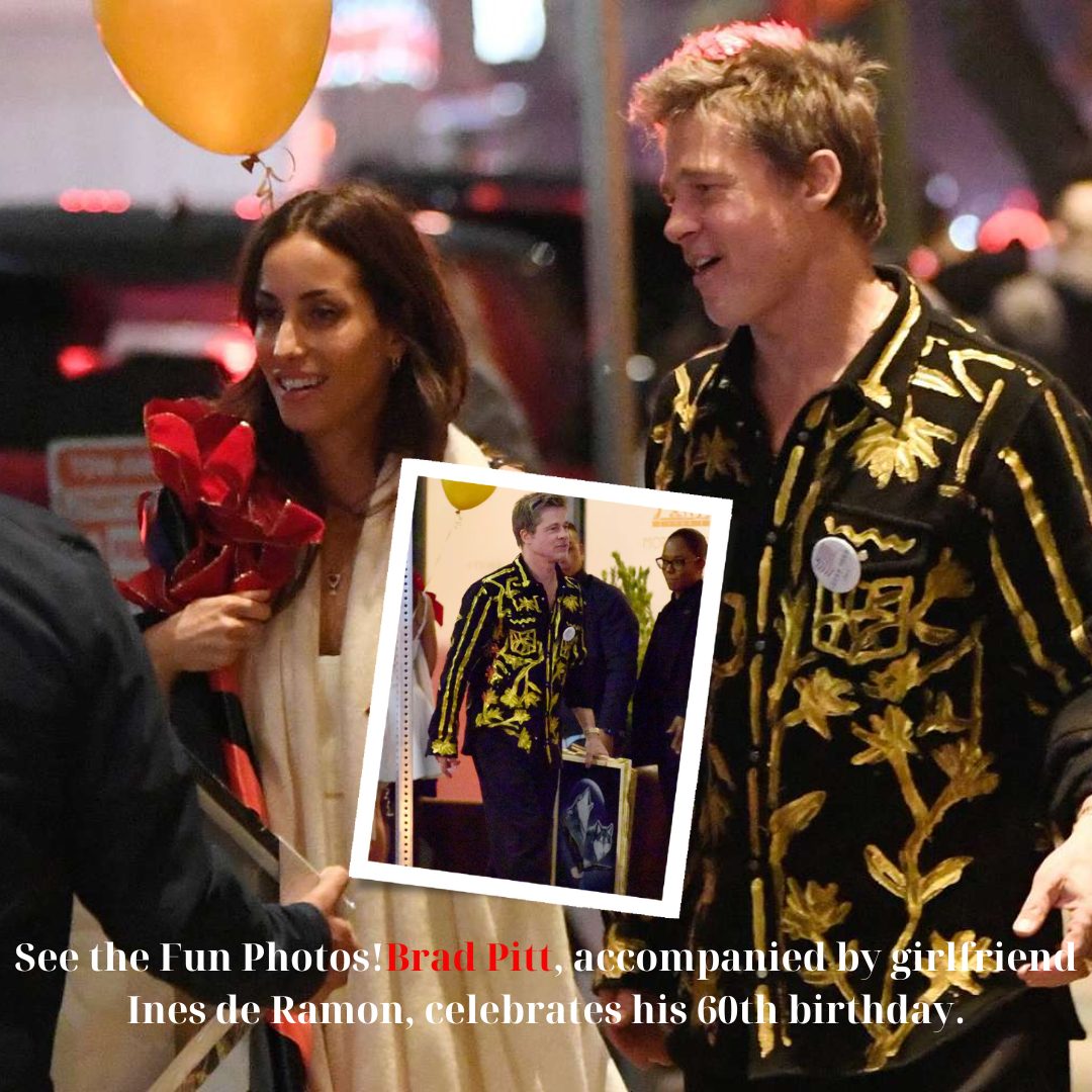 See The Fun Photos Brad Pitt Accompanied By Girlfriend Ines De Ramon Celebrates His 60th Birthday